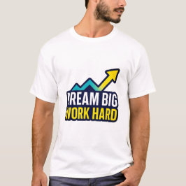 Träumen Sie von einem großen Motivierend Zitat-T - T-Shirt