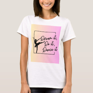 Träumen, tun, tanzen T-Shirt