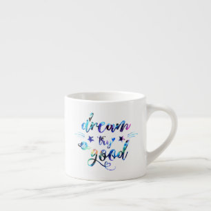Träumen. Versuch's! Gut machen. Espressotasse