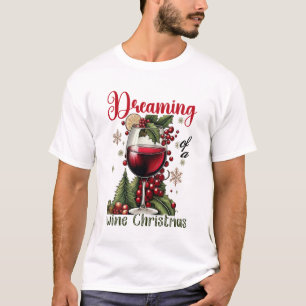 Träumend von einem Wein-Weihnachten Ferien Weinlie T-Shirt