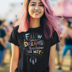 Traumwege: Befolgen Sie Ihr Angebot für Träume T-Shirt