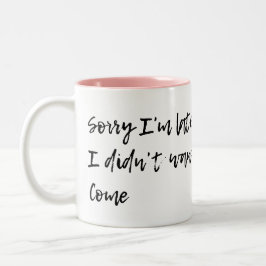 Traurig bin ich spät - ich wollte nicht, um zu zweifarbige tasse