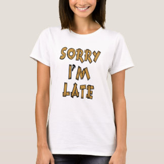 Traurig bin ich spät T-Shirt