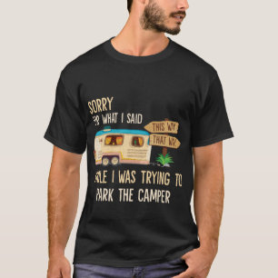 Traurig für, was ich beim Parken des Campers sagt T-Shirt