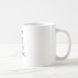 Traurig, Ihre Blase zu sprengen aber… Tasse