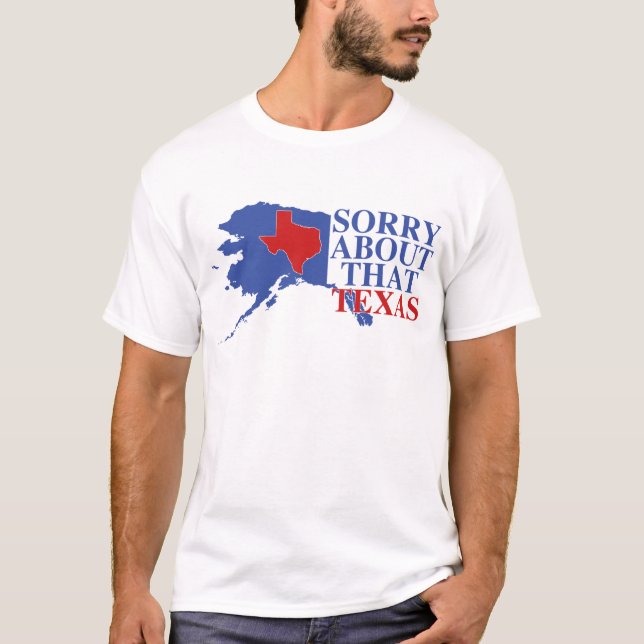 Traurig über diesen Texas- - Alaska-Stolz T-Shirt (Vorderseite)