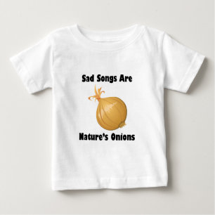 Traurige Lieder sind Nature's Onions Baby T-shirt