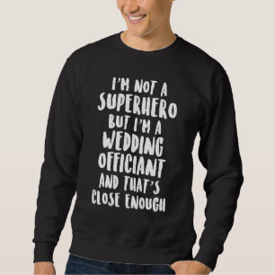 Trauungsbeamter Nicht Internet ordinierter Pfarrer Sweatshirt