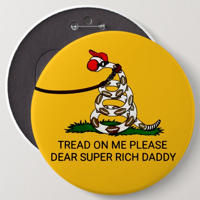 'Tread on me Bitte liebe Super Rich Daddy' Button (Vorne & Hinten)