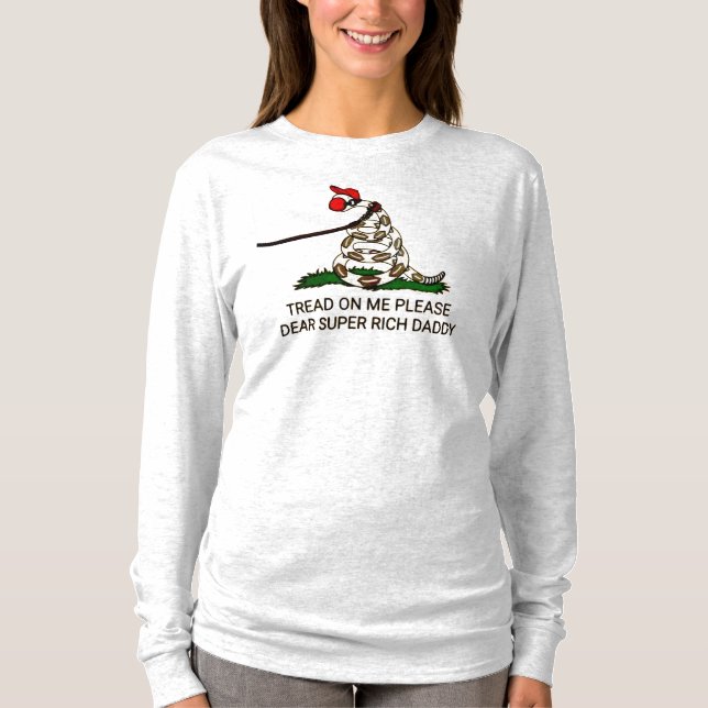 'Tread on me Bitte liebe Super Rich Daddy' T-Shirt (Vorderseite)