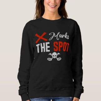 Treasure Hunting  X marks the spot Sweatshirt