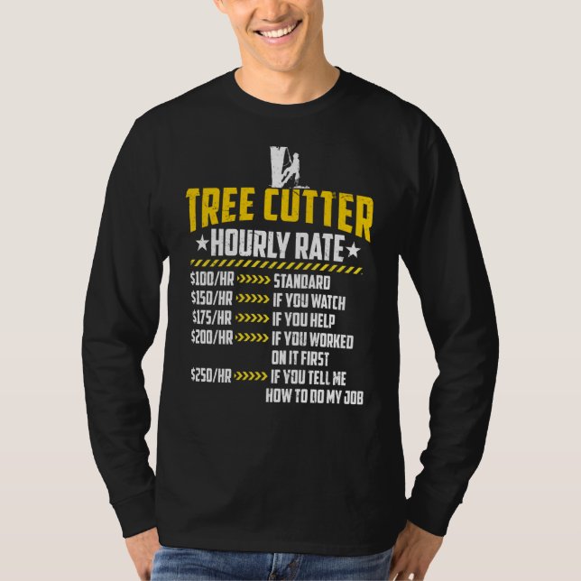 Tree Cutter Stundensatz Lieben Funny Lumberjacking T-Shirt (Vorderseite)
