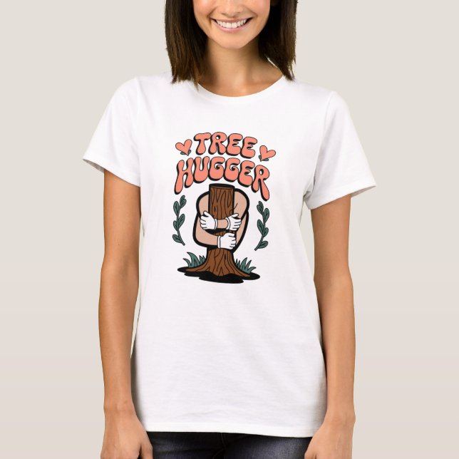 Tree Hugger - Funny Öko Friendly Nature Lover T-Shirt (Vorderseite)