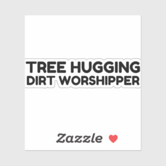 Tree Hugging Dirt Worship Aufkleber