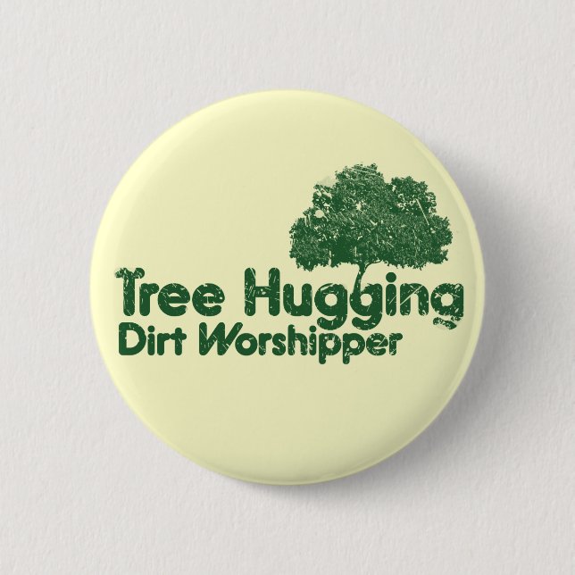 Tree Hugging Dirt Worshipper Button (Vorderseite)