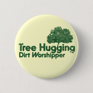 Tree Hugging Dirt Worshipper Button