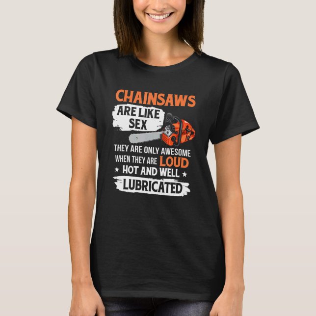 Tree Logger Lumberjack Arborist Chainsaws Are Awes T-Shirt (Vorderseite)