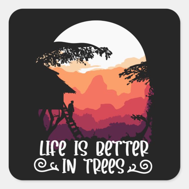 Treehouse - Das Leben ist besser in Bäumen Quadratischer Aufkleber (Vorderseite)