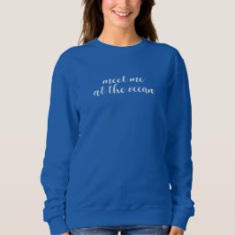 Treffe mich am Ozean | Geburtstagsgeschenk mit Str Sweatshirt