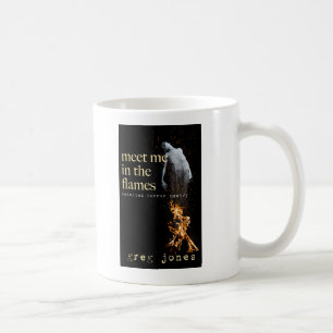 Treffe mich in den Flammen Kaffeetasse