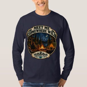 Treffe mich irgendwo Wildes Camping-Abenteuer T-Sh T-Shirt