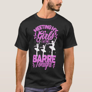 Treffen mit meinen Mädchen beim Barre heute Abend  T-Shirt
