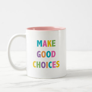 Treffen Sie gute Wahlen - Kaffee-Tasse 11 Unze Zweifarbige Tasse