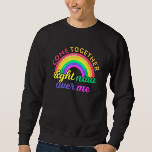 Treffen Sie jetzt den LGBTQI Prife Monat über mich Sweatshirt