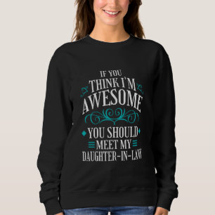 Treffen Sie meine Schwiegertochter, Schwiegervater Sweatshirt