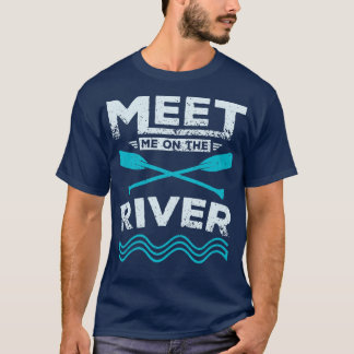 Treffen Sie mich auf dem Rafting T-Shirt