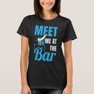 Treffen Sie mich auf der Bar Gymnast Gymnastik Acr T-Shirt