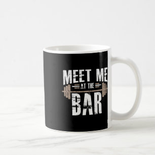 Treffen Sie mich bei der Bar Funny Workout for Gym Kaffeetasse