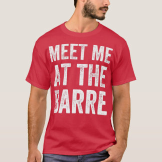 Treffen Sie mich im Barre Barre Workout Sprichwort T-Shirt