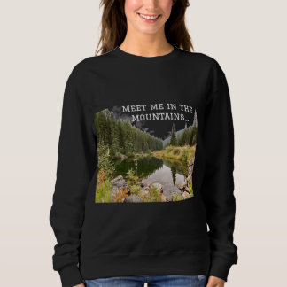 Treffen Sie mich im Gebirge Grafik Sweatshirt