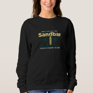 Treffen Sie mich im Sandbar South Padre Island Bea Sweatshirt