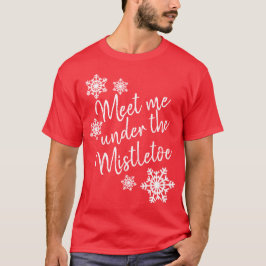 Treffen Sie mich unter dem Mistletoe T-Shirt