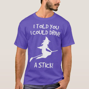 Treibe einen Stick; lustiges Halloween Hexe T 710 T-Shirt