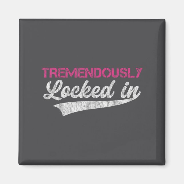 Tremendously Locked In  Magnet (Vorne)