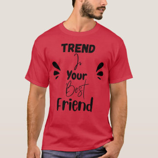 Trend ist dein bester Freund witzig T-Shirt