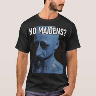 Trend No Maidens - Geschenke für Musikfans T-Shirt
