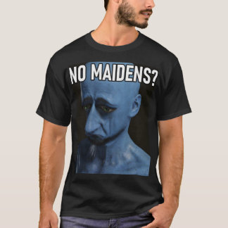 Trend No Maidens - Geschenke für Musikfans T-Shirt