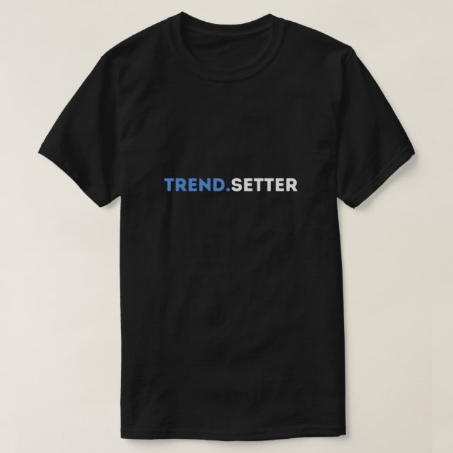 Trend.Setter T - Shirt - Einzigartiges stylisches  (Design vorne)