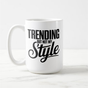 Trendig, aber nicht mein Stil lustig Sarcastic Tee Kaffeetasse