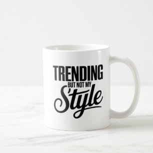 Trendig, aber nicht mein Stil lustig Sarcastic Tee Kaffeetasse