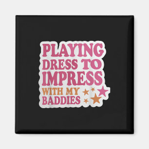Trendiges Kleid, um mit meinen Baddies Shirt Meme Magnet