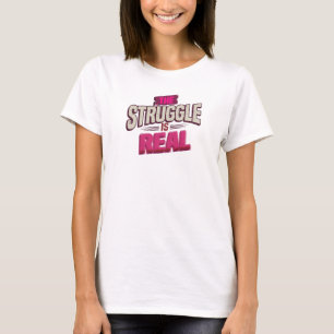 Trendiges Rot THE STRUGGLE IS REAL Statement Desig T-Shirt