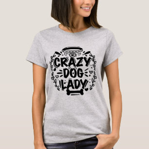 Trendy Crazy Dog Lady Dog Mama T-Shirt