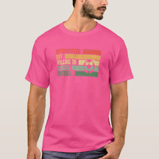 Trendy eingeführt, aber willens, Fußball zu diskut T-Shirt