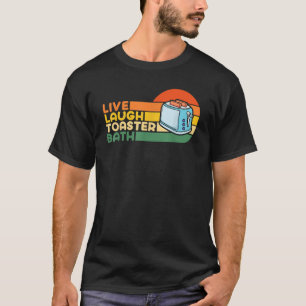 Trendy & Funny Sprichwort Live Laugh Toaster Bath T-Shirt