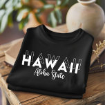 Trendy Hawaii Aloha Staat T - Shirt<br><div class="desc">Trendy Hawaii Aloha Staat trendige Typografie T - Shirt. Ideal für den 4. Juli,  Familienurlaub oder für jeden Anlass. Ein wunderbares Geschenk für Freunde und Familie. #zazzlemade</div>